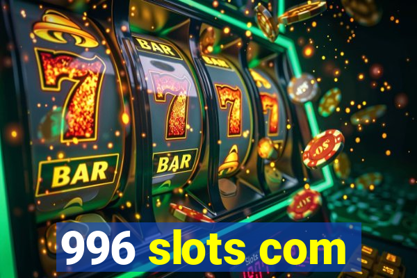 996 slots com